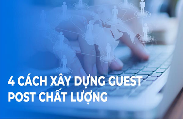 4 cách để xây dựng một Guest Post chất lượng